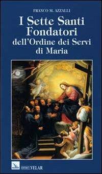 I sette santi fondatori dell'Ordine dei Servi di Maria - Franco M. Azzalli - copertina