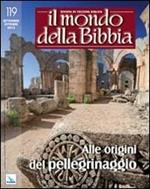 Il mondo della Bibbia (2013). Vol. 4: Alle origini del pellegrinaggio