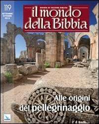 Il mondo della Bibbia (2013). Vol. 4: Alle origini del pellegrinaggio - copertina