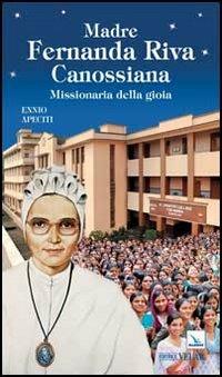 Madre Fernanda Riva Canossiana. Missionaria della gioia - Ennio Apeciti - copertina