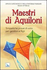 Maestri di aquiloni. Simpatiche prove di volo per genitori e figli - copertina