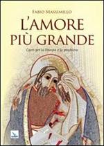 L'amore più grande. Canti per la liturgia e la preghiera