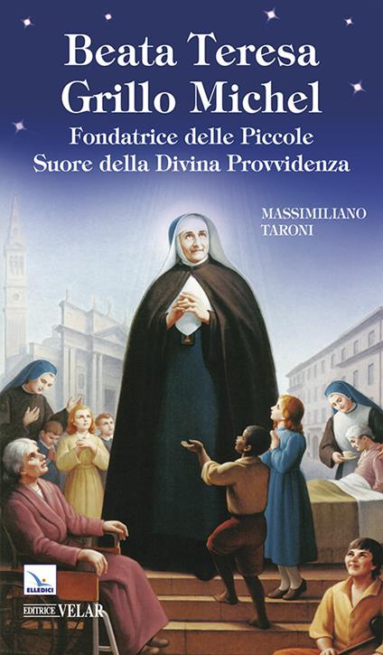 Beata Teresa Grillo Michel. Fondatrice delle Piccole Suore della Divina Provvidenza - Massimiliano Taroni - copertina