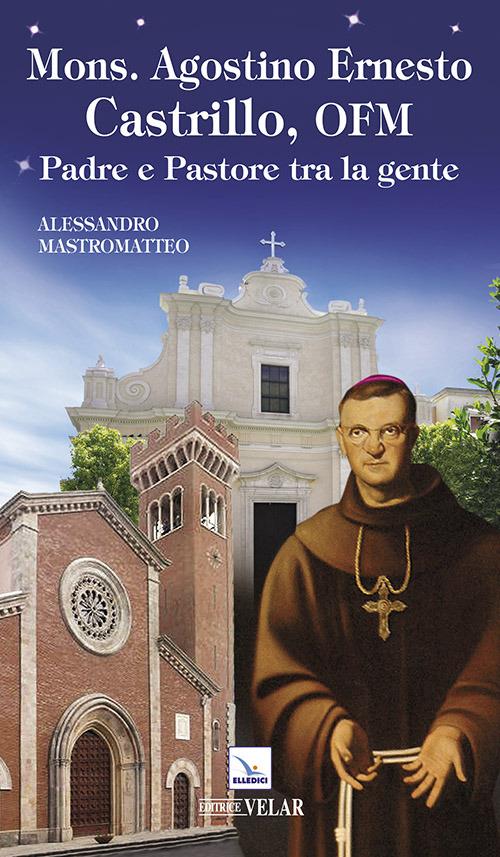 Mons. Agostino Ernesto Castrillo, ofm. Padre e pastore tra la gente - Alessandro Mastromatteo - copertina