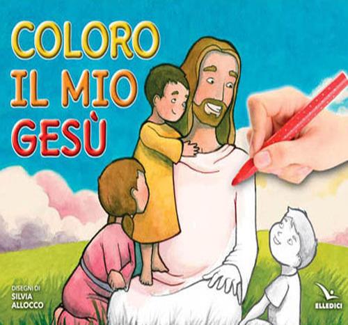 Coloro il mio Gesù. Ediz. illustrata - Silvia Allocco - copertina