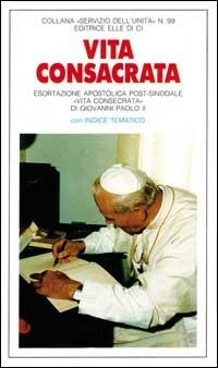 Vita consacrata. Esortazione apostolica post-sinodale «Vita consecrata» di Giovanni Paolo II - Giovanni Paolo II - copertina