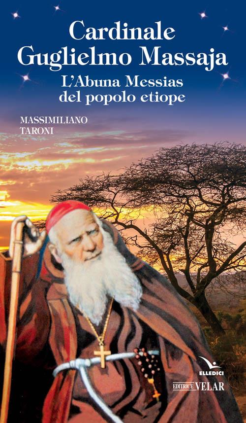 Cardinale Guglielmo Massaja. L'Abuna Messias del popolo etiope - Massimiliano Taroni - copertina