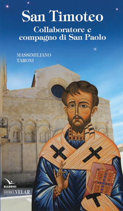 San Timoteo. Collaboratore e compagno di san Paolo - Massimiliano Taroni - copertina