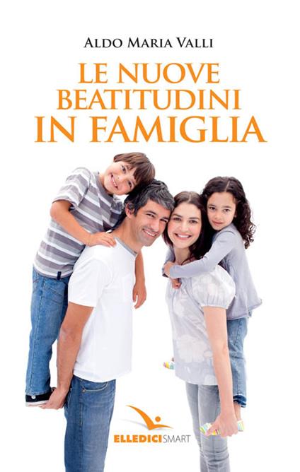 Le nuove beatitudini in famiglia - Aldo Maria Valli - copertina