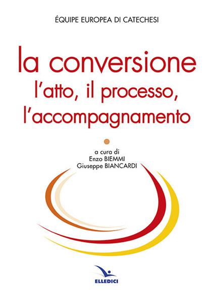 La conversione. L'atto, il processo, l'accompagnamento - copertina