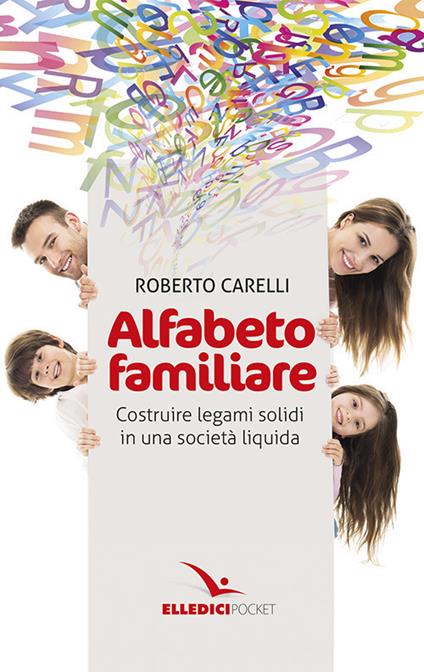 Alfabeto familiare. Costruire legami solidi in una società liquida - Roberto Carelli - copertina