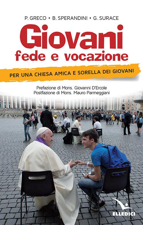 Giovani, fede e vocazione. Per una Chiesa amica e sorella dei giovani - Giuseppe Surace,Paolo Greco - copertina