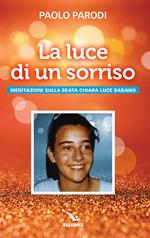 La luce di un sorriso. Meditazioni sulla beata Chiara Luce Badano