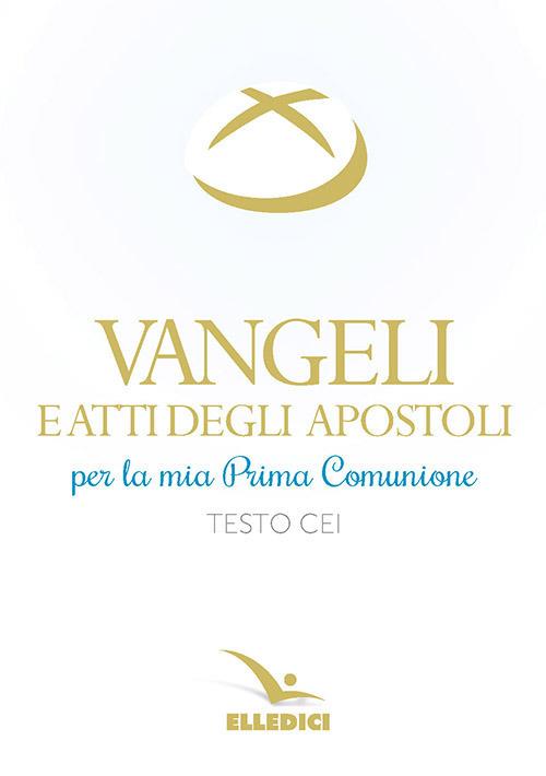 Vangeli e Atti degli Apostoli per la mia prima Comunione. Testo CEI - copertina