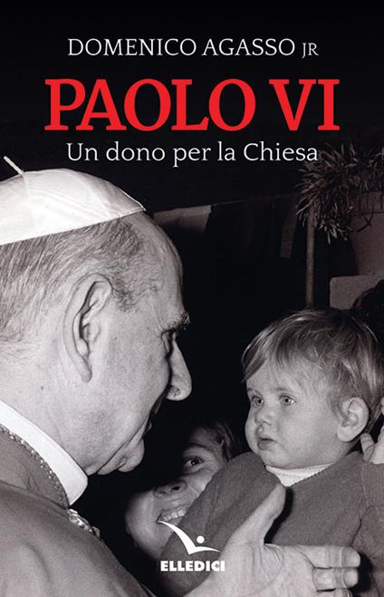 Paolo VI. Un dono per la Chiesa - Domenico jr. Agasso - copertina