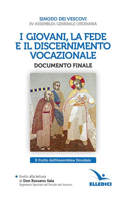 I giovani, la fede e il discernimento vocazionale. Documento finale. Il frutto dell'Assemblea Sinodale - copertina