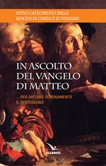 Ascolto il Vangelo di Matteo... Per abitare serenamente il quotidiano