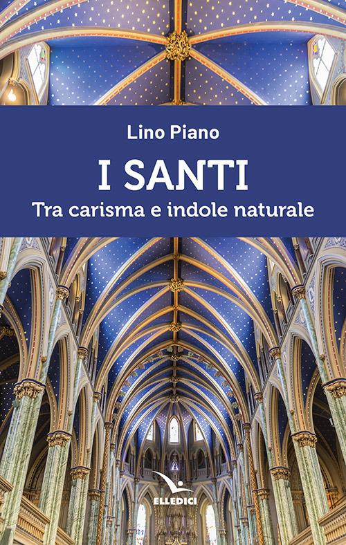 I santi. Tra carisma e indole naturale - Lino Piano - copertina
