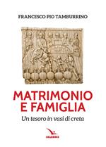 Matrimonio e famiglia. Un tesoro in vasi di creta