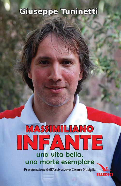 Massimiliano Infante. Una vita bella, una morte esemplare - Giuseppe Tuninetti - copertina