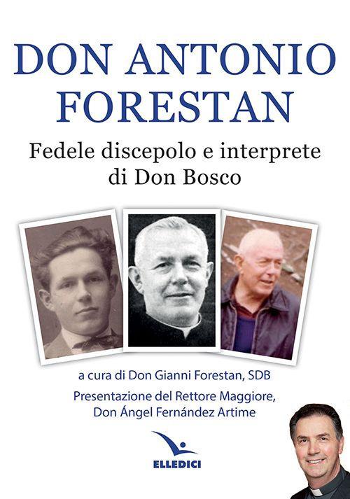 Don Antonio Forestan. Fedele discepolo e interprete di Don Bosco - copertina