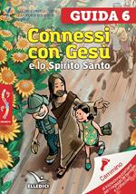 Passodopopasso. Guida. Vol. 6: Connessi con Gesù e lo Spirito Santo