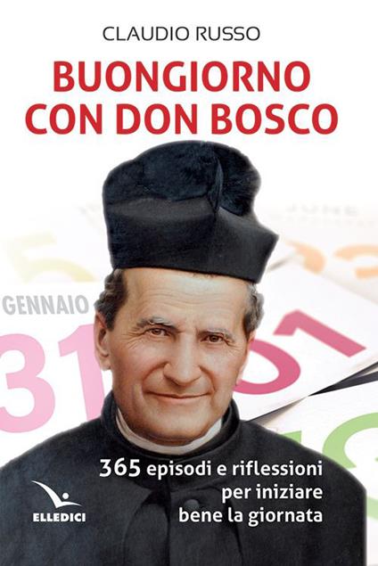 Buongiorno con don Bosco. 365 episodi e riflessioni per iniziare bene la giornata - Claudio Russo - copertina