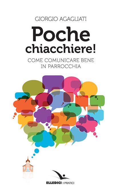 Poche chiacchiere! Come comunicare bene in parrocchia - Giorgio Agagliati - copertina