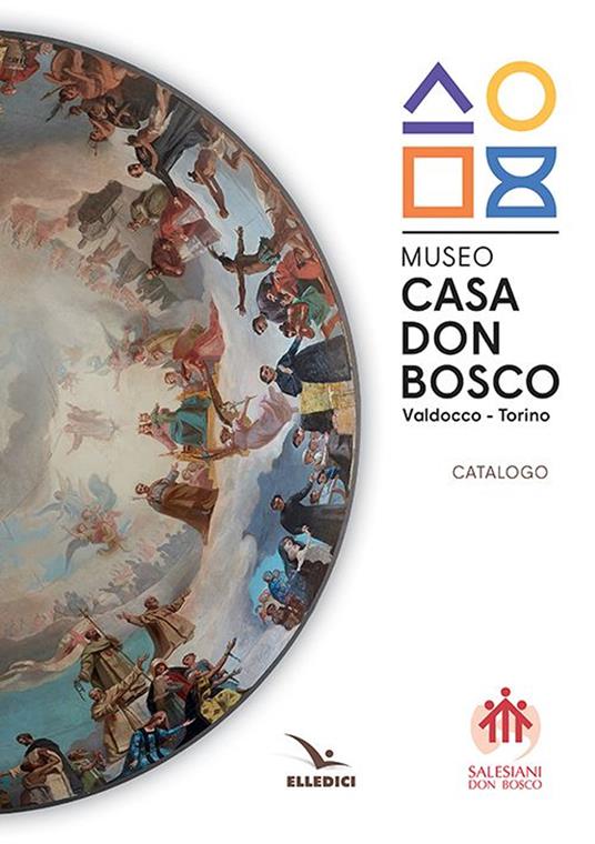 Museo casa don Bosco. Catalogo. Ediz. illustrata - Stefania De Vita,Cristian Besso,Camilla Mrad - copertina