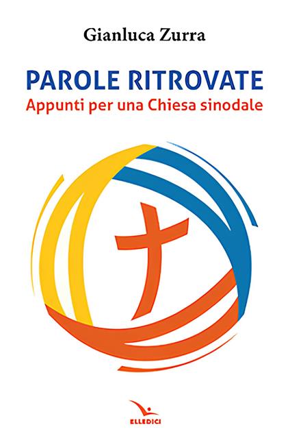 Parole ritrovate. Appunti per una chiesa sinoidale - Gianluca Zurra - copertina