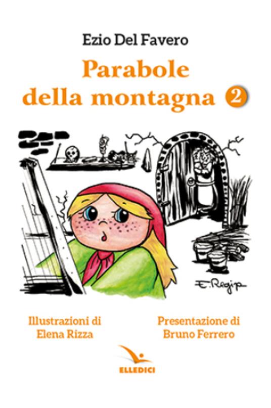 Parabole della montagna. Ediz. illustrata. Vol. 2 - Ezio Del Favero,Elena Rizza - copertina