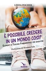 È possibile credere in un mondo così? Elementi di teologia fondamentale per educatori