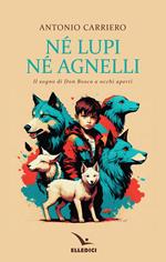 Né lupi né agnelli. il sogno di don Bosco a occhi aperti