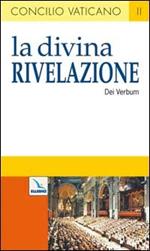 La Divina Rivelazione. Costituzione dogmatica sulla divina Rivelazione (Dei Verbum)