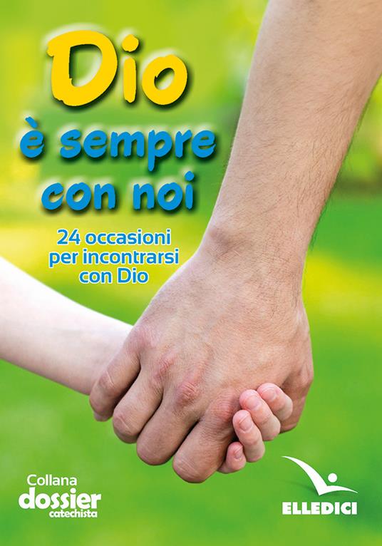 Dio è sempre con noi. 24 occasioni per incontrarsi con Dio - Pierfortunato Raimondo - copertina