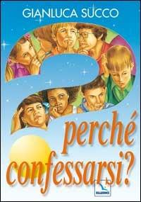 Perché confessarsi? - Gianluca Succo - copertina