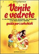 Venite e vedrete. Guida per il catechista. Vol. 5