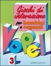 Giochi di interazione per bambini e ragazzi. Vol. 3 - Klaus W. Vopel - copertina