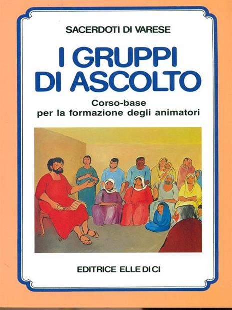 I gruppi di ascolto. Corso-base per la formazione degli animatori - 3