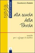 Alla scuola della parola. Sussidio per i «Gruppi di ascolto»