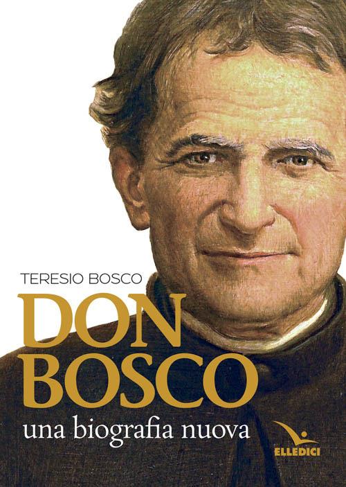 Don Bosco. Una biografia nuova - Teresio Bosco - copertina