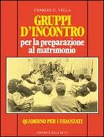 Gruppi d'incontro per la preparazione al matrimonio. Quaderno per i fidanzati