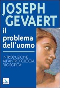 Il problema dell'uomo. Introduzione all'antropologia filosofica - Joseph Gevaert - copertina