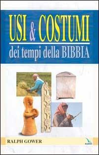 Usi e costumi dei tempi della Bibbia - Ralph Gower - copertina