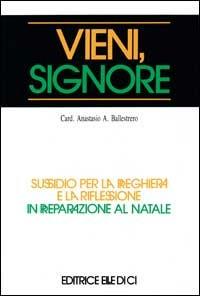 Vieni, Signore. Sussidio per la preghiera e la riflessione in preparazione al Natale - Anastasio A. Ballestrero - copertina