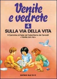 Venite e vedrete. Albo attivo per il catechismo dei fanciulli «Venite con me». Vol. 4: Sulla via della vita - Michi Costa - copertina