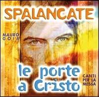 Spalancate le porte a Cristo. Canti per la messa. Con CD - Mauro Goia - copertina