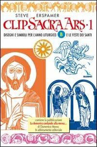 Clip sacra ars. CD-ROM. Vol. 1: Disegni e simboli per l'anno liturgico «B» e le feste dei santi - Steve Erspamer - copertina