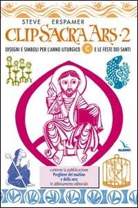 Clip sacra ars. CD-ROM. Vol. 2: Disegni e simboli per l'anno liturgico «C» e le feste dei santi - Steve Erspamer - copertina
