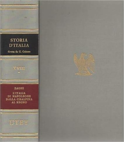 Storia d'Italia. Vol. 18\1: L'italia di Napoleone dalla Cisalpina al Regno. - Carlo Zaghi - copertina